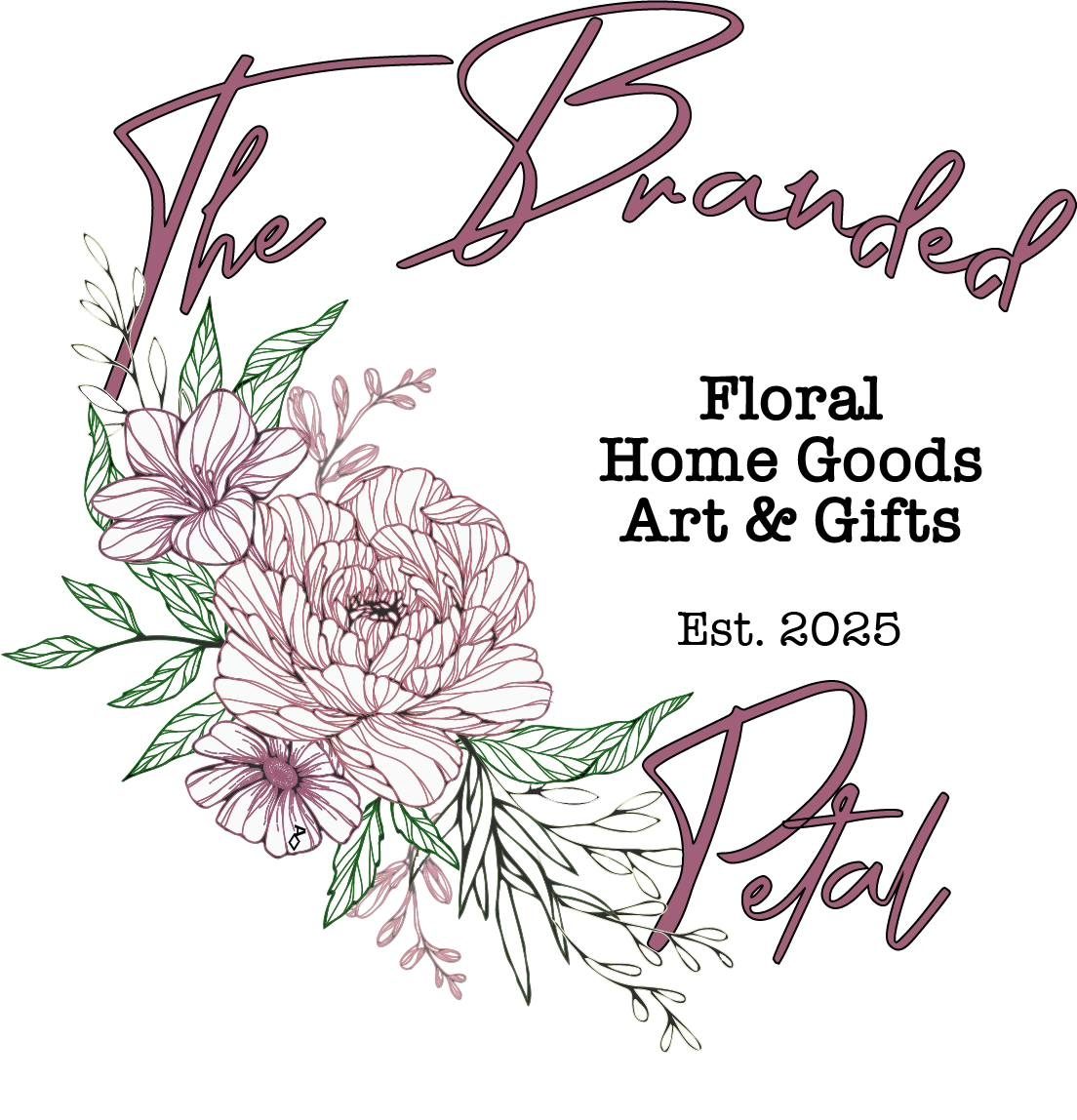 The Branded Petal Floral Home Goods Art & Gifts Est. 20205